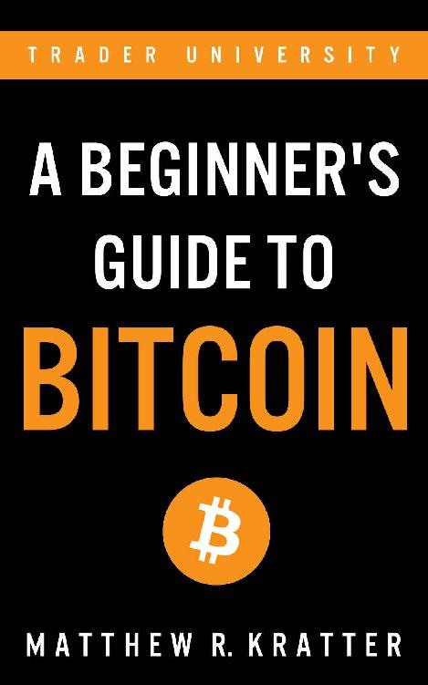 A Beginner's Guide To Bitcoin by Matthew R. Kratter document preview