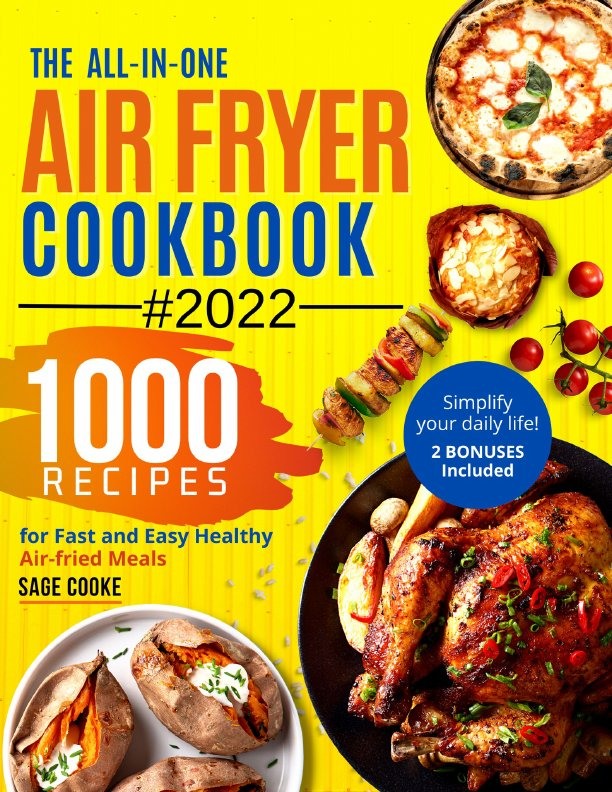 Air Fryer Cookbook - The All-In-One 2022 Air Fryer Bible - 1000 Recipes For Fast And Easy Air Fried Healthy Meals document preview