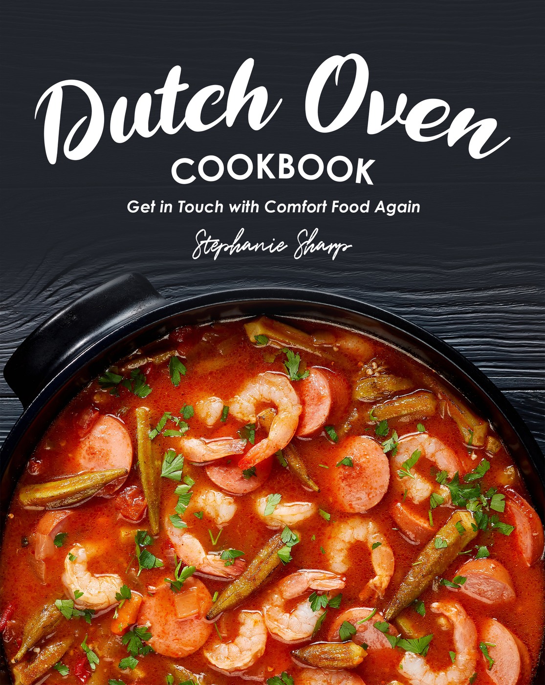 Dutch Oven Cookbook - Get in Touch with Comfort Food Again document preview